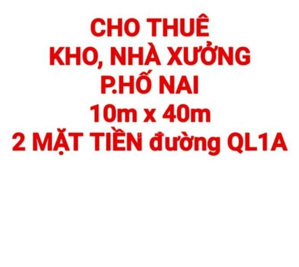 CHO THUÊ KHO, 🏘️ NHÀ XƯỞNG P.HỐ NAI, MẶT TIỀN QL1A (XT447)
