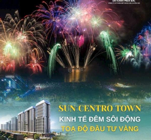 Mở bán toà c3 sun centro town chạm mạch 🏤 kinh tế đêm bãi cháy hạ long