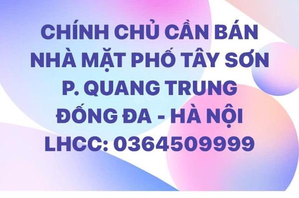 Chính chủ cần bán nhà mặt phố tây sơn - p. quang trung - 🔥 đồng đa - hà nội